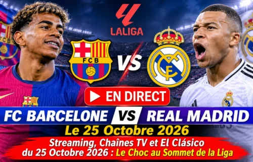 EN DIRECT : FC Barcelone vs Real Madrid – Streaming, Chaînes TV et Clásico au Sommet de LaLiga